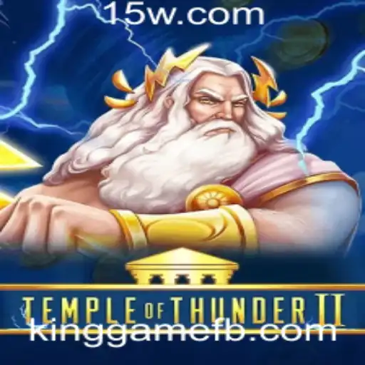 Descubra o Fascinante Mundo de Temple of Thunder II: O Novo Sucesso da Kinggame